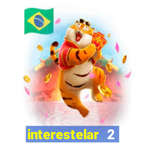 interestelar 2 trailer dublado